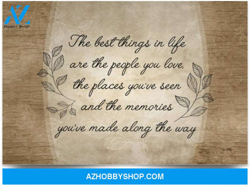 Poster Motivational The Best Things In Life The People You Love The Places You’Ve Seen And The Memories