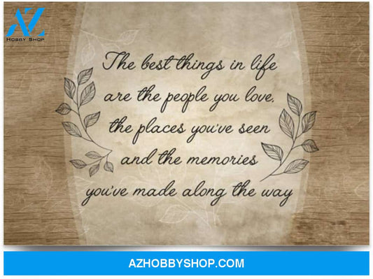 Poster Motivational The Best Things In Life The People You Love The Places You’Ve Seen And The Memories