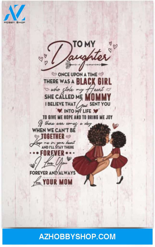 Poster Motivational To My Daughter Once Upon A Time There Was A Black Girl Who Stole My Heart 