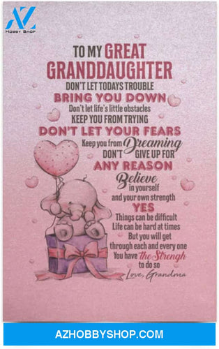 Poster Motivational To My Great Granddaughter Don’T Let Today’S Trouble Bring You Down