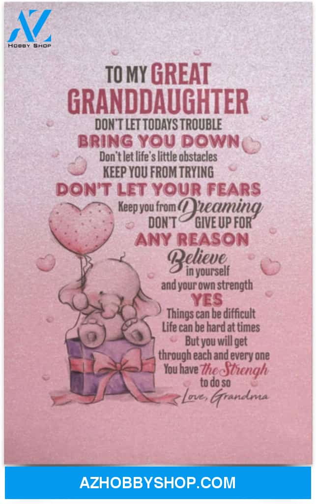 Poster Motivational To My Great Granddaughter Don’T Let Today’S Trouble Bring You Down