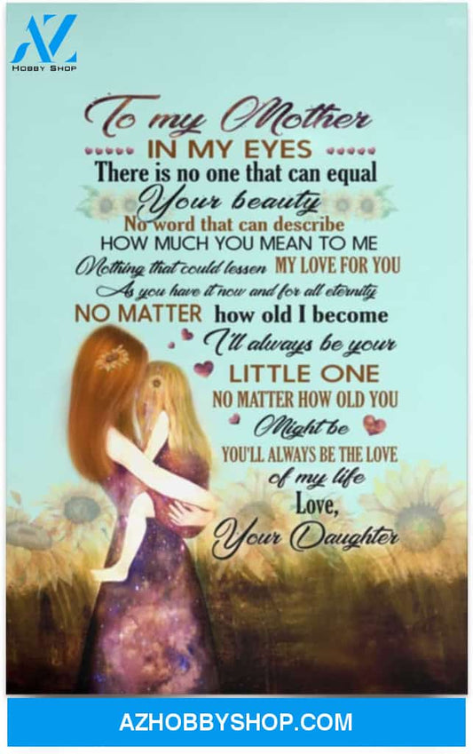 Poster Motivational To My Mother In My Eyes There Is No One That Can Equal Your Beauty