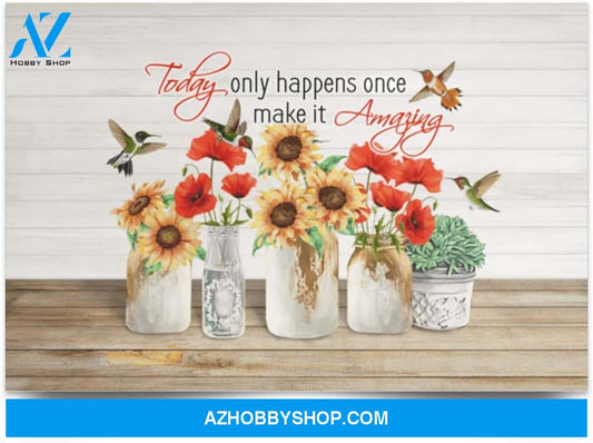 Poster Motivational Today Only Happens Once Make It Amazing