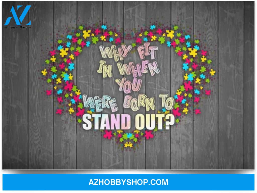 Poster Motivational Why Fit In When You Were Born To Stand Out – Autism Awareness 
