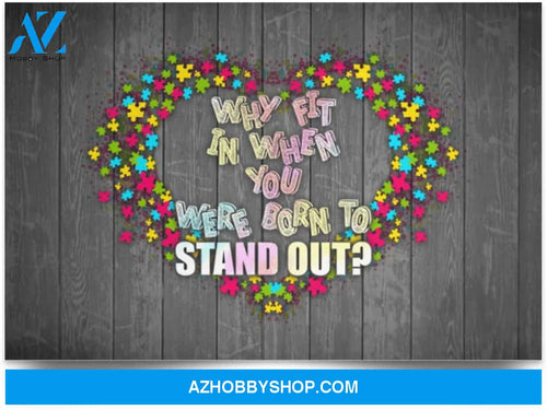 Poster Motivational Why Fit In When You Were Born To Stand Out – Autism Awareness 