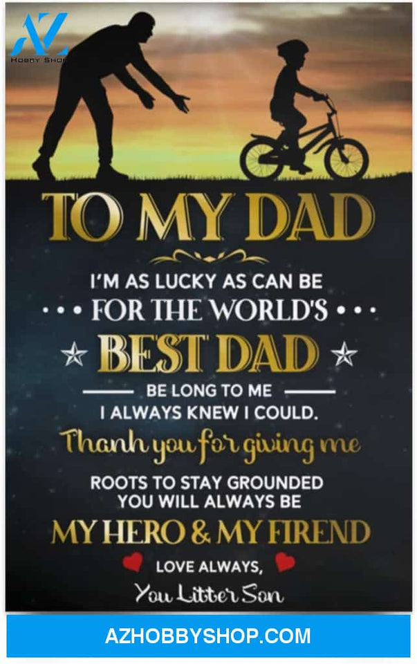 Poster To My Dad I'M As Lucky As Can Be For The Word Best Dad On Father'S Day Family Awesome Birthday Decor Bedroom Living Room Print