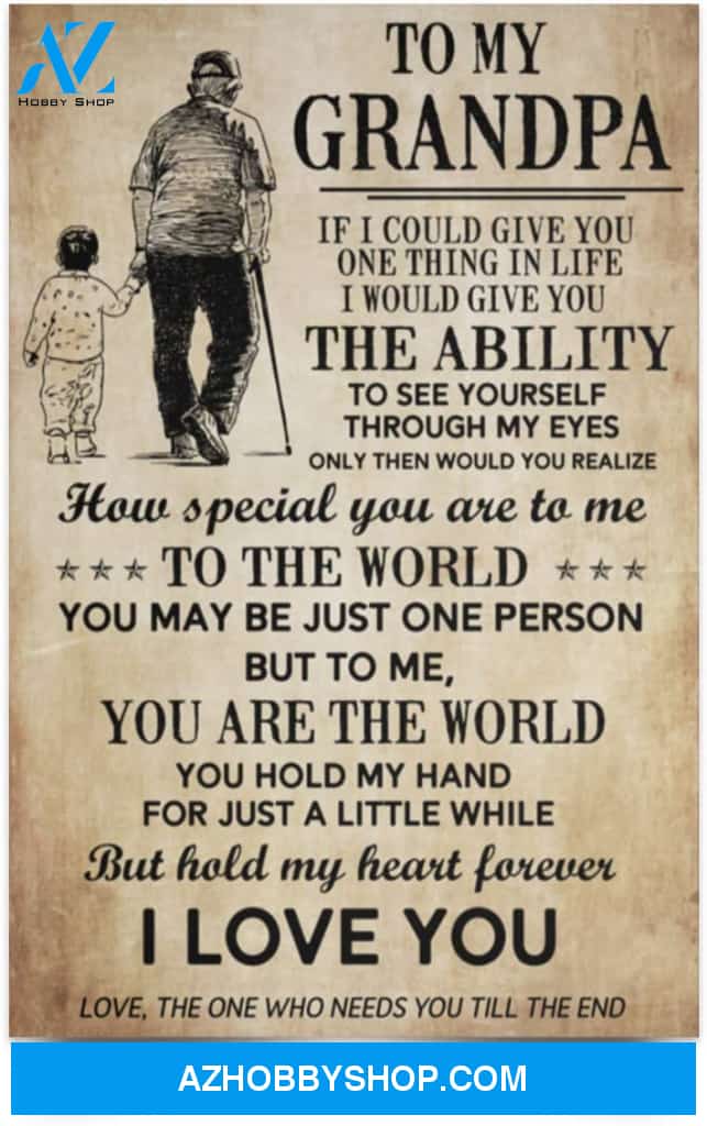 Poster To My Grandpa - If I Could Give You One Thing In Life - I Love You Forever