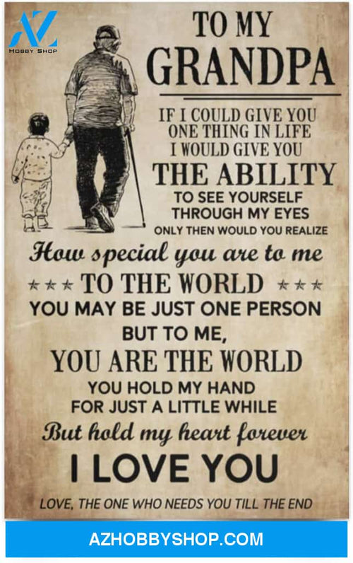 Poster To My Grandpa - If I Could Give You One Thing In Life - I Love You Forever