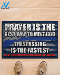 Prayer Is Best Way To Meet God DoormatDo Not Enter My House To Talk About The Vaccine Mat