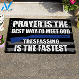 Prayer Is The Best Way To Meet God Trespassing Is The Fastest Doormat