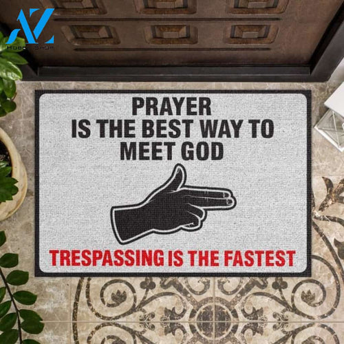 Prayer is the best way to meet god trespassing is the fastest Doormat | Welcome Mat | House Warming Gift