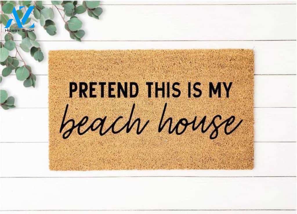 Pretend This Is My Beach House Funny Doormat Welcome Mat House Warming Gift Home Decor Funny Doormat Gift Idea