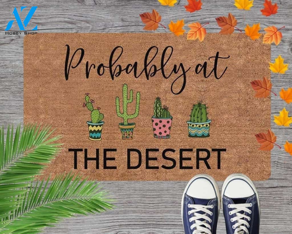 Probably At The Desert Funny Cactus Doormat Gift For Cactus Lovers Birthday Gift Home Decor Warm House Gift Welcome Mat