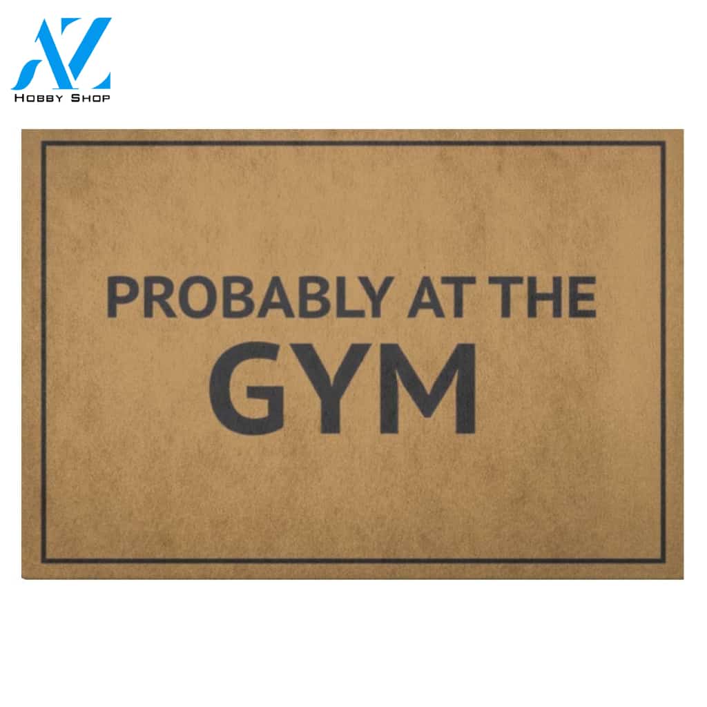 Probably At The Gym Doormat Cute Rug Housewarming Gift Welcome Mat Gift For Friend Family