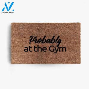 Probably At The Gym Doormat Welcome Mat House Warming Gift Home Decor Funny Doormat Gift Idea