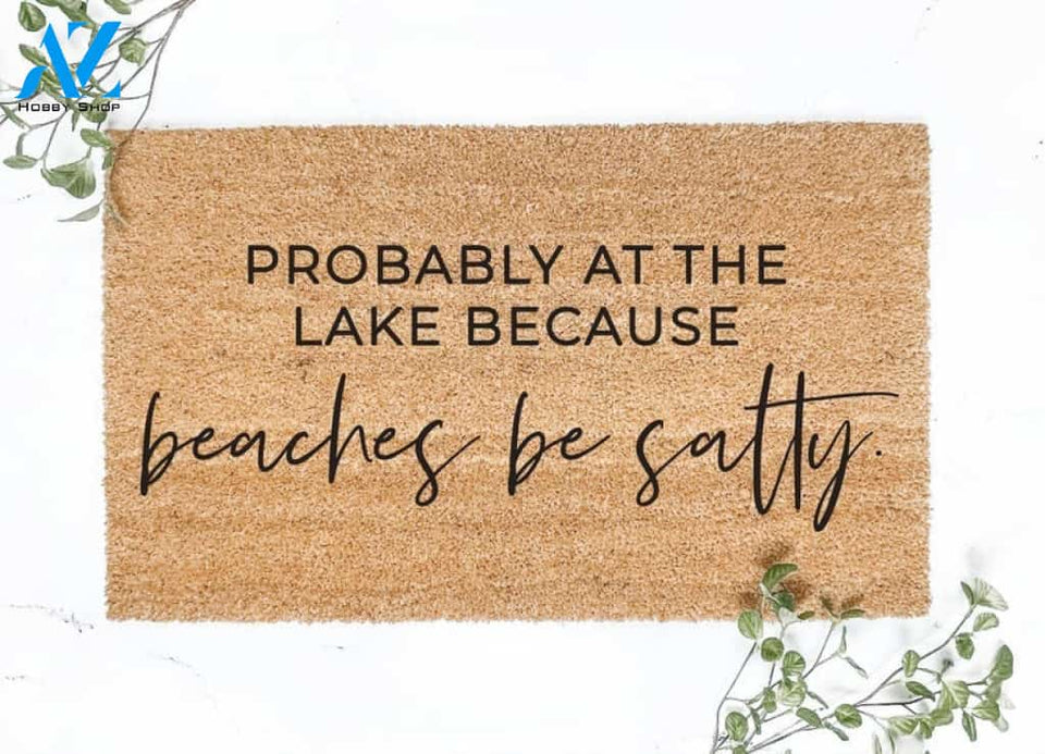 Probably At The Lake Beaches Doormat Welcome Mat House Warming Gift Home Decor Funny Doormat Gift Idea