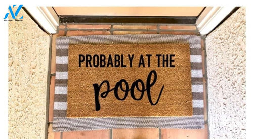 Probably At The Pool - Swimming Pool Doormat Housewarming Gift Family Welcome Mat Gift for Friend Family