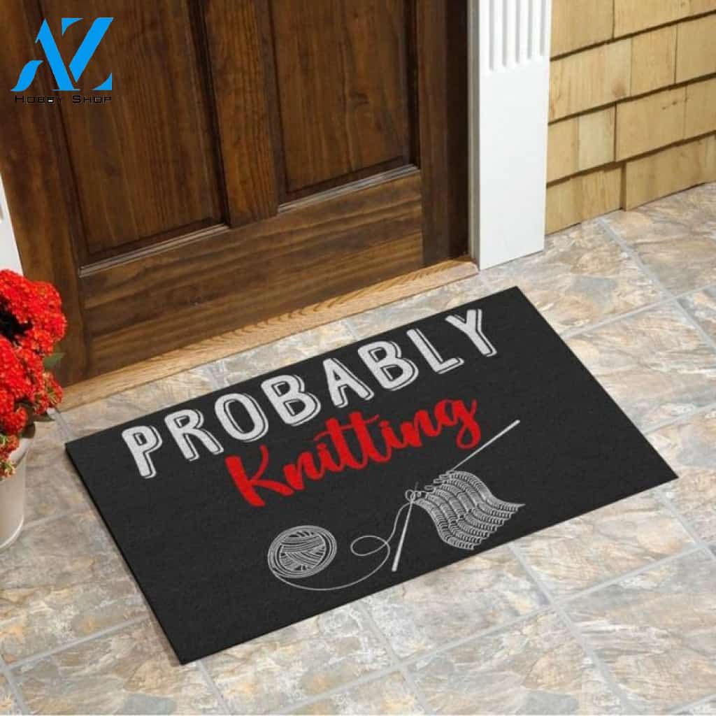 Probably Knitting Funny Indoor And Outdoor Doormat Warm House Gift Welcome Mat Birthday Gift For Knitting Lovers