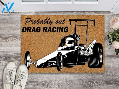 Probably Out Drag Racing Doormat | Welcome Mat | House Warming Gift
