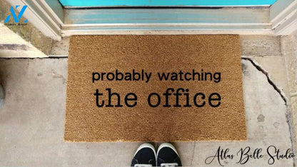 Probably watching the office doormat,funny doormat,birthday gift,wedding gift,anniversary gift,housewarming,engagement,christmas,fall