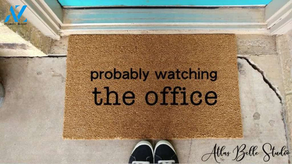 Probably watching the office doormat,funny doormat,birthday gift,wedding gift,anniversary gift,housewarming,engagement,christmas,fall