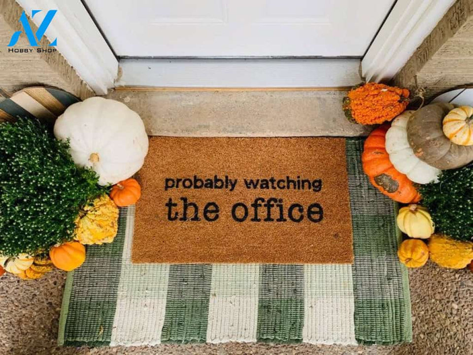 Probably watching the office doormat,funny doormat,birthday gift,wedding gift,anniversary gift,housewarming,engagement,christmas,fall