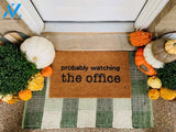 Probably watching the office doormat,funny doormat,birthday gift,wedding gift,anniversary gift,housewarming,engagement,christmas,fall