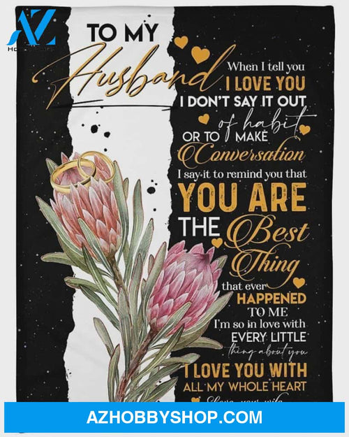 Personalized Protea To My Husband From Wife You Are The Best Thing Fleece Blanket Great Customized Gifts For Birthday Christmas Thanksgiving Wedding Valentine's Day