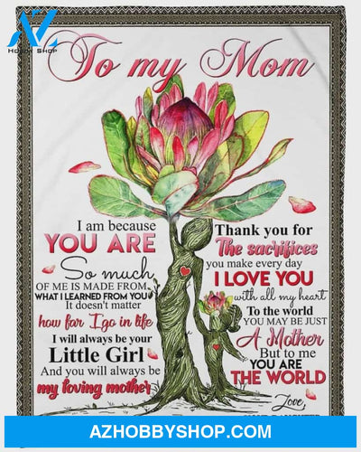 Personalized Protea To My Mom From Daughter I Am Because You Are Fleece Blanket Great Customized Gifts For Birthday Christmas Thanksgiving Mother's Day