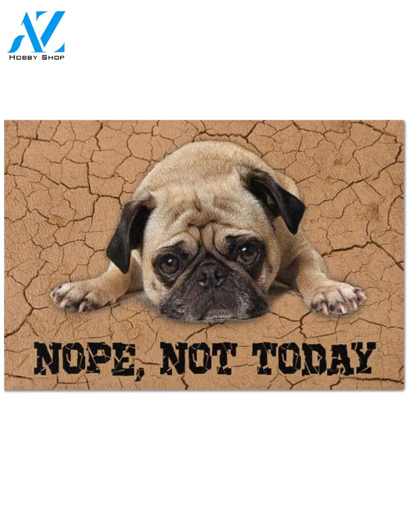 Pug Nope Not today Funny Doormat Gift For Dog Lovers Birthday Gift Home Decor Warm House Gift Welcome Mat