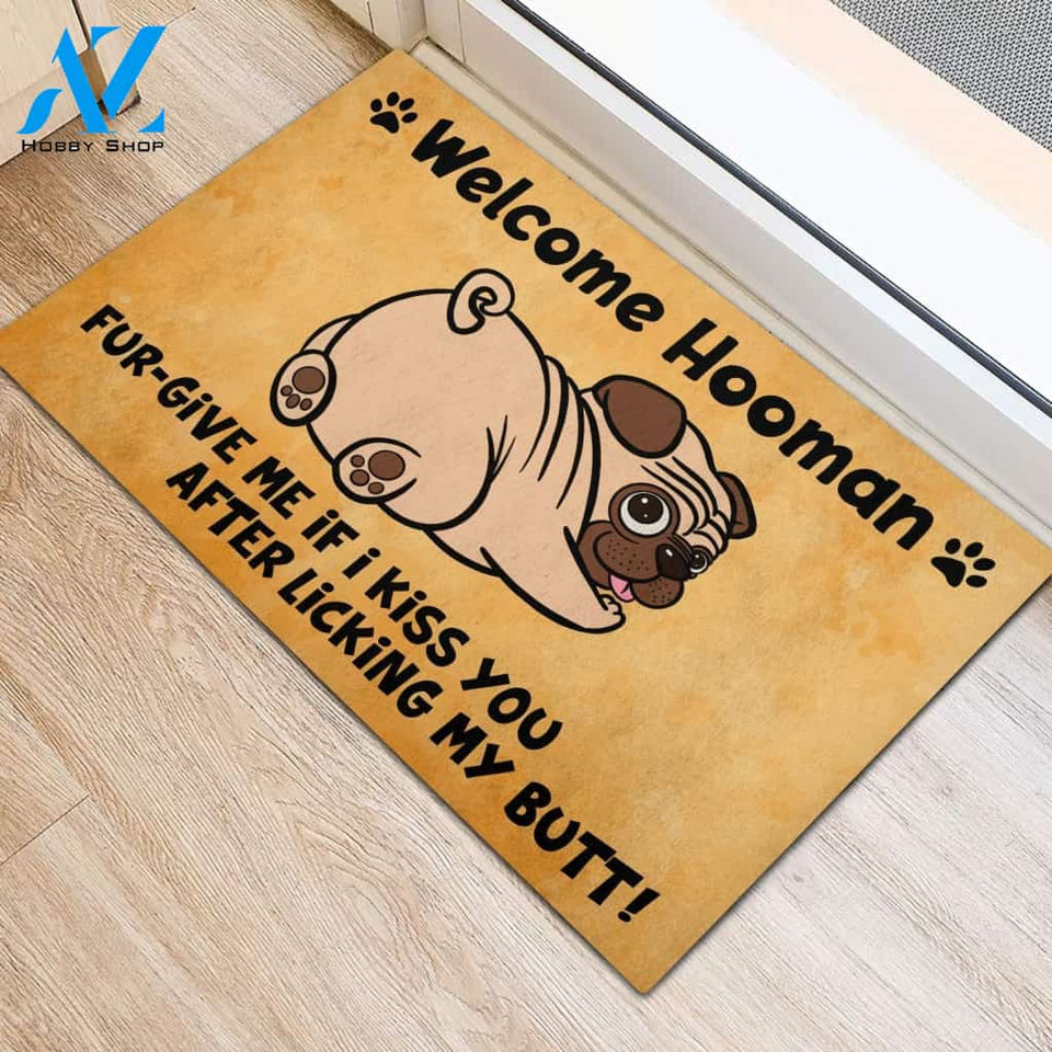 Pug Welcome hooman kiss after lick butt - Rubber Base Indoor And Outdoor Doormat Warm House Gift Welcome Mat Gift For Dog Lovers, Funny Cute Doormat