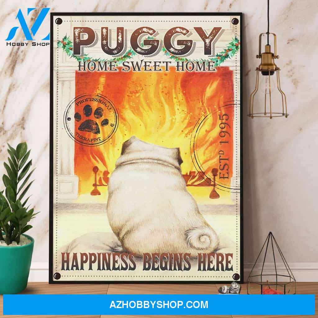 Puggy Home Sweet Home Happiness Begins Here Canvas And Poster, Wall Decor Visual Art
