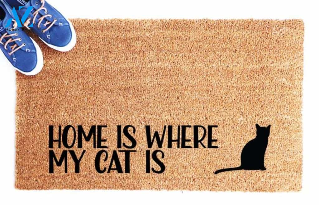 Quote Doormat, Home Is Where My Cat Is, Cat Mom, Cat gifts, Housewarming gift, Funny Mat, Funny Welcome Mat, Cat Lady, Pet Lover Gift