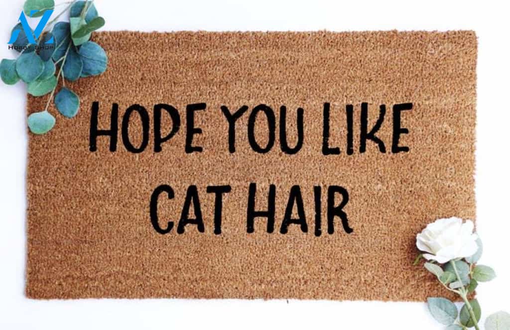 Quote Doormat, Hope You Like Cat Hair, Cat Mom, Cat gifts, Housewarming gift, Funny Mat, Funny Welcome Mat, Cat Lady, Pet Lover Gift