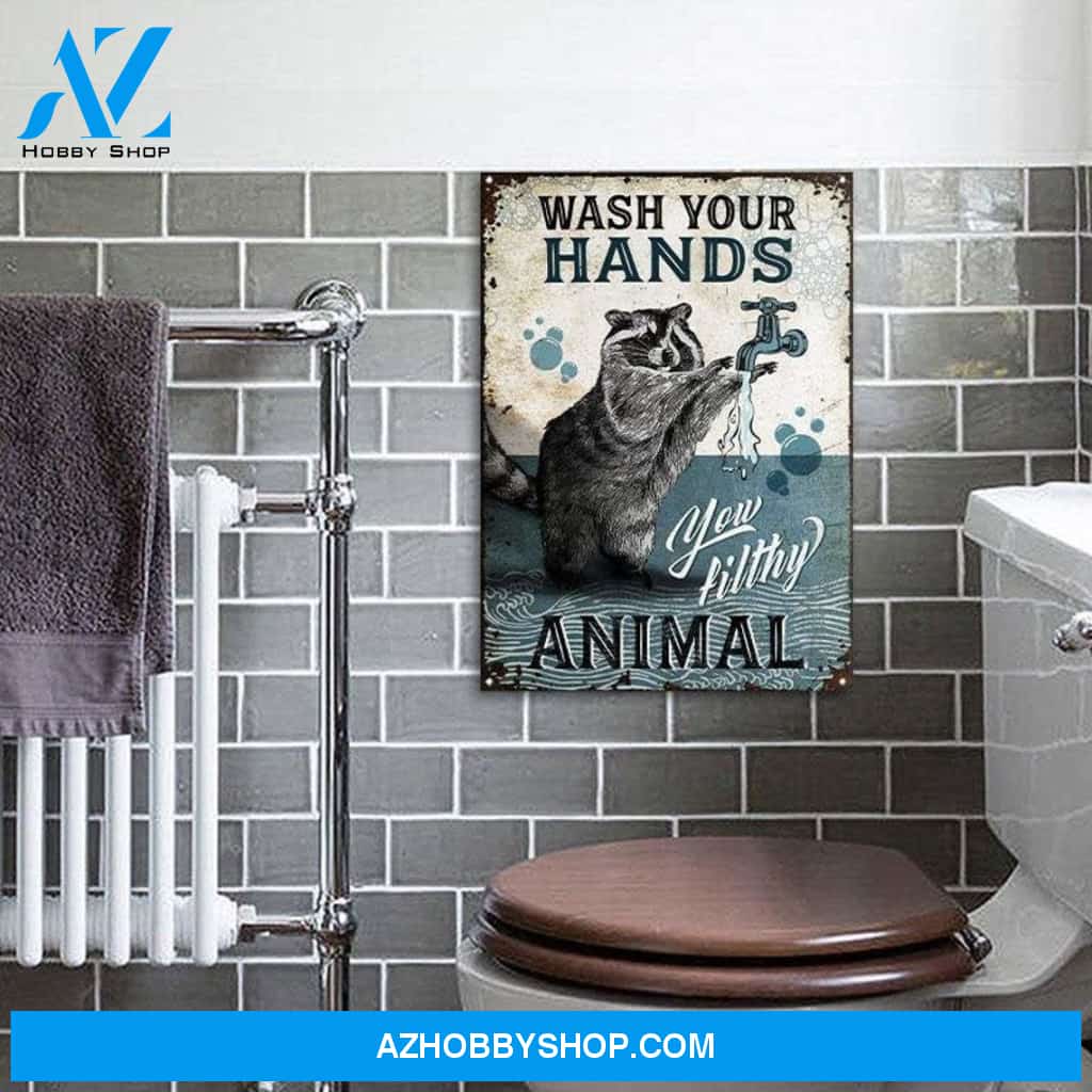 Raccoon - Wash Your Hands Your Filthy Animal, Funny Raccoon Metal Art For Bathroom Decor, Canvas And Poster, Wall Decor Visual Art