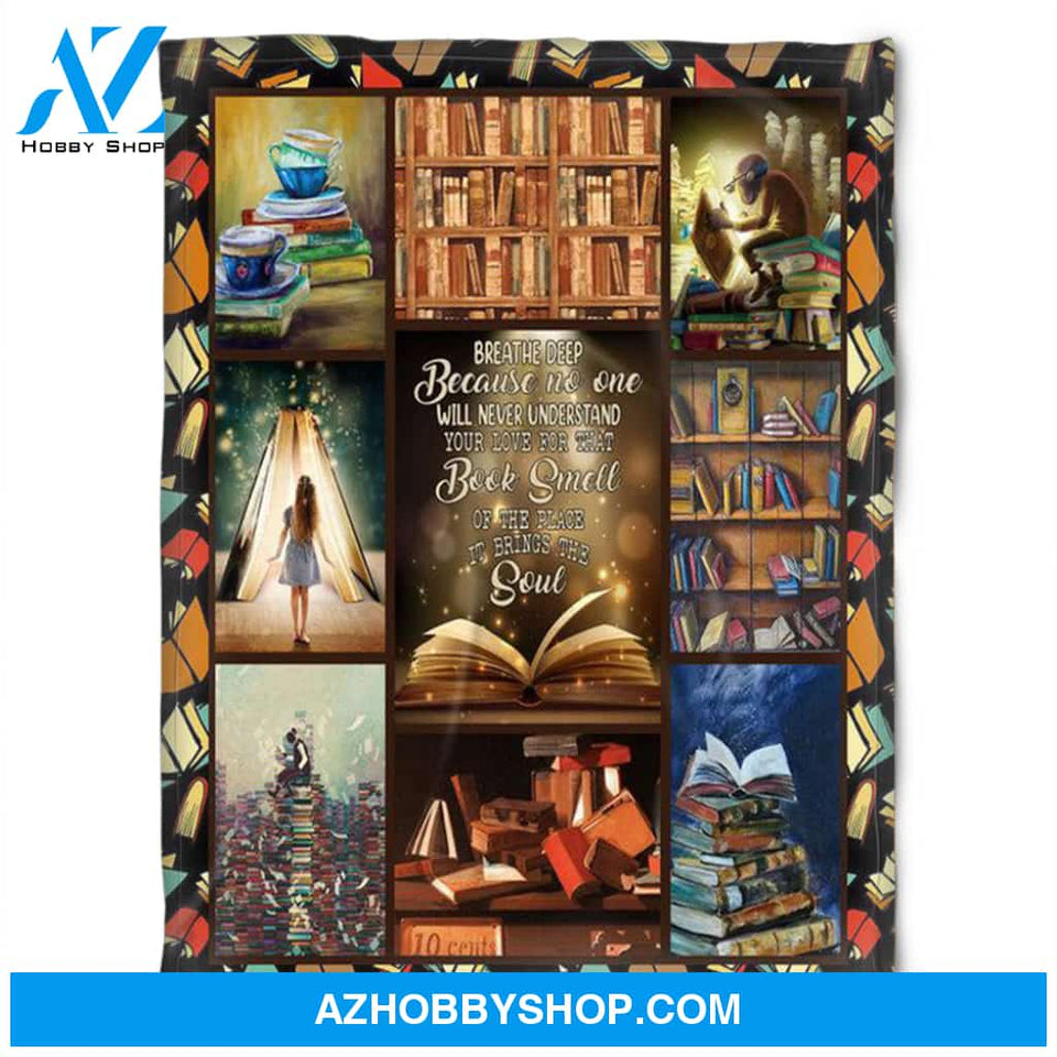 Reading Fleece Blanket Never Understand Your Love For That Book Smell Of The Place It Bring The Soul, Gift For Read Lover, Gift For Home Decor Bedding Couch Sofa Soft Comfy And Cozy