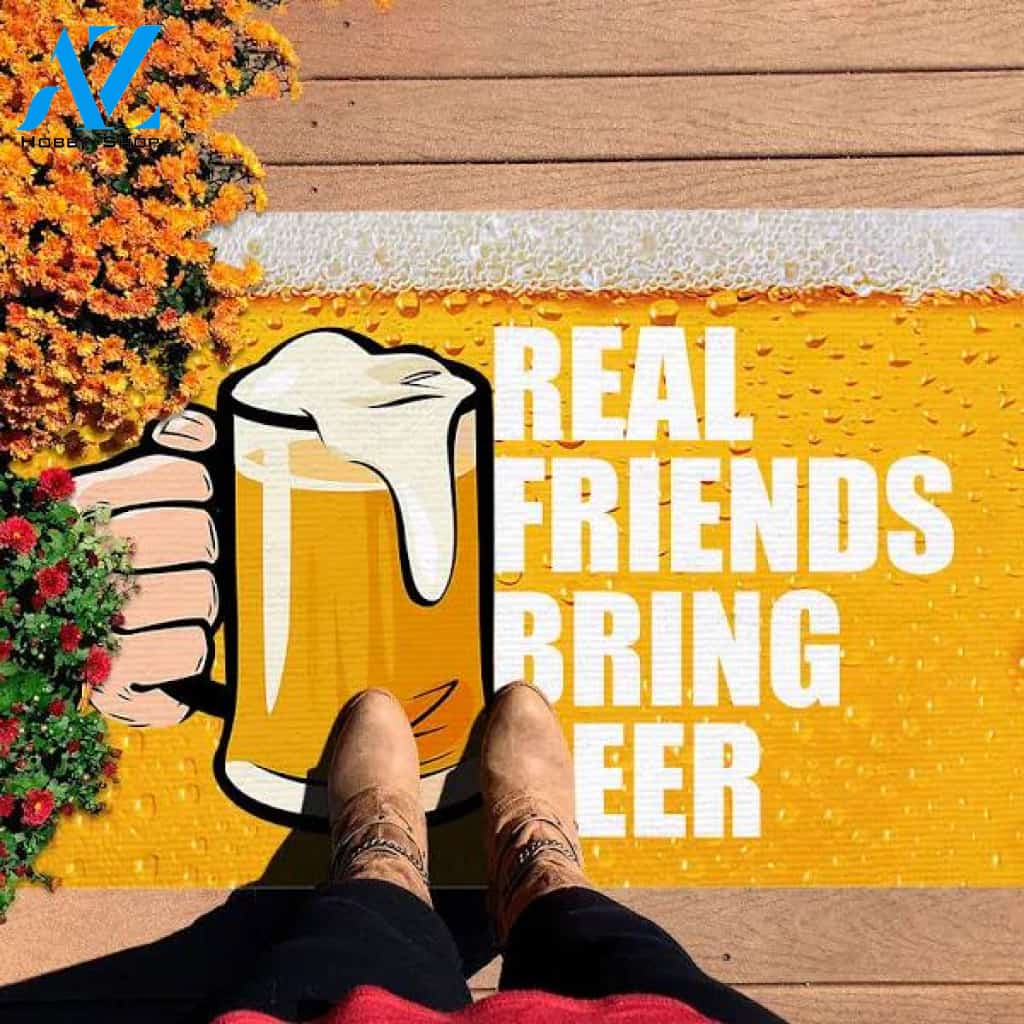 Real Friends Bring Beer Doormat Indoor and Outdoor Doormat Warm House Gift Welcome Mat Gift for Friends Birthday Gift