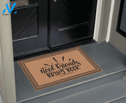 Real friends Bring Beer Welcome Doormat Indoor and Outdoor Doormat Warm House Gift Gift Friends Birthday Gift