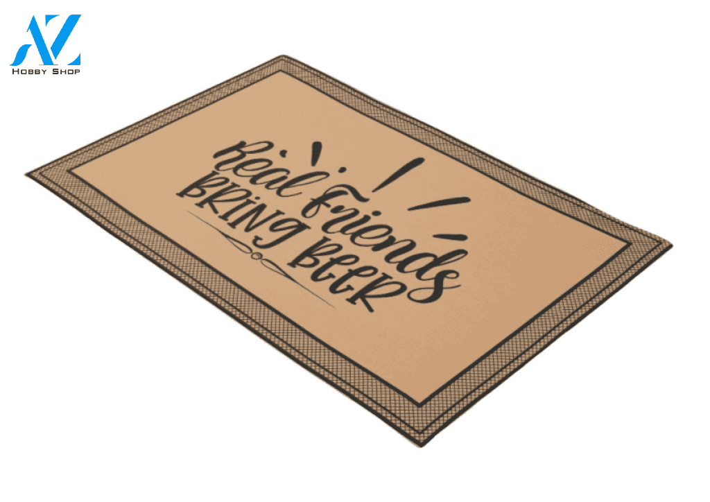 Real friends Bring Beer Welcome Doormat Indoor and Outdoor Doormat Warm House Gift Gift Friends Birthday Gift