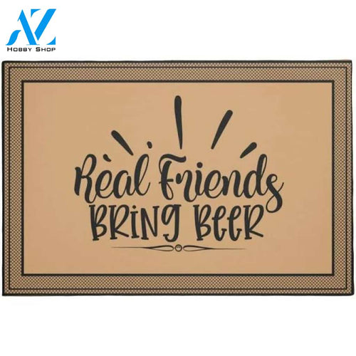 Real friends Bring Beer Welcome Doormat Indoor and Outdoor Doormat Warm House Gift Gift Friends Birthday Gift