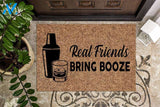 Real Friends Bring Booze Funny Doormat | Welcome Mat | House Warming Gift