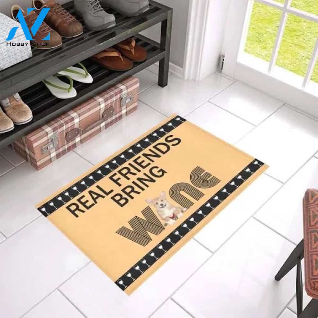 Real Friends Bring Wine Corgi Dog Doormat Welcome Mat Housewarming Gift Home Decor Funny Doormat Gift for Dog Lovers