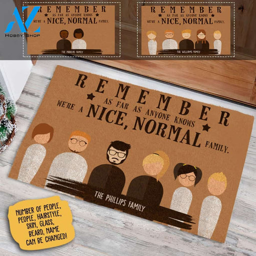 Remember, As Far As Anyone Knows, We're a Nice Normal Family Personalized Doormat AZ Custom Gift AP01