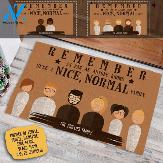 Remember, As Far As Anyone Knows, We're a Nice Normal Family Personalized Doormat AZ Custom Gift AP01