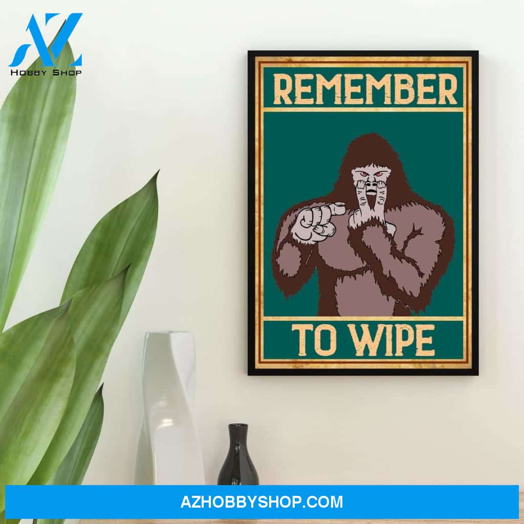 Remember To Wipe, Bigfoot Bathroom Poster, Bigfoot Lovers Canvas And Poster, Wall Decor Visual Art