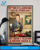 Teacher Classroom Canvas Retired Teacher - My Time in Classrooms Is Over, Student Wall Art Back to School Gift for Teacher