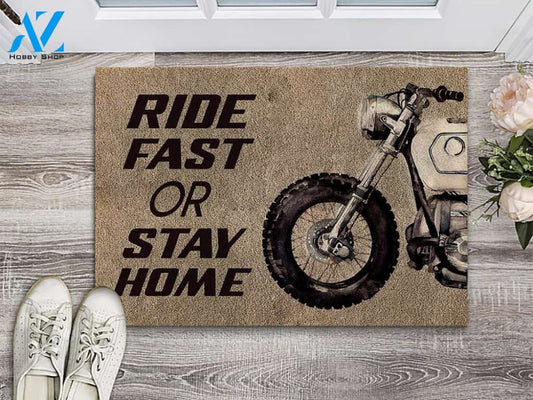 Ride Fast Or Stay Home Indoor And Outdoor Doormat Warm House Gift Welcome Mat Birthday Gift For Motorcycle Lovers