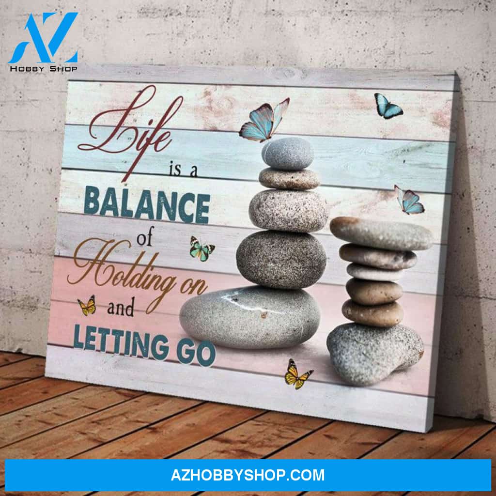 Rocks Life Is A Balance Of Holding On And Letting Go Canvas And Poster, Wall Decor Visual Art