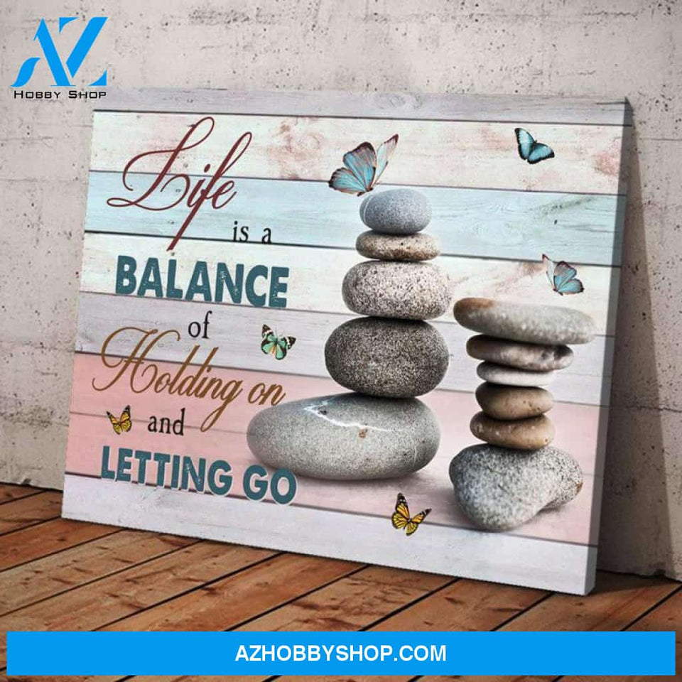 Rocks Life Is A Balance Of Holding On And Letting Go Canvas And Poster, Wall Decor Visual Art