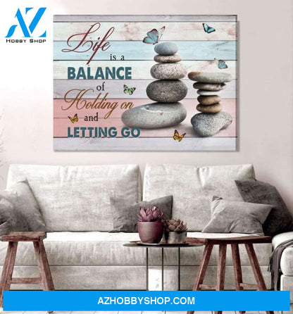 Rocks Life Is A Balance Of Holding On And Letting Go Canvas And Poster, Wall Decor Visual Art